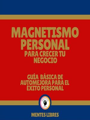 cover image of Magnetismo Personal Para Crecer tu Negocio--Guía Básica de automejora Para el Éxito Personal
